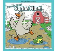 Honkin' Great Spring Fling - Silly Geese Celebrating Spring Coloring Book: Playful Geese and Whimsical Scenes for a Springtime Delight! | 8.5 x8.5 Inch | 80 Pages