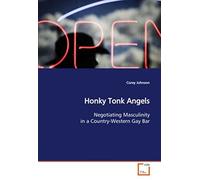 Honky Tonk Angels: Negotiating Masculinity In A Country-Western Gay Bar