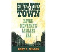 HonkyTonk Town by Gary A. Wilson Gary A. Wilson (Auteur)