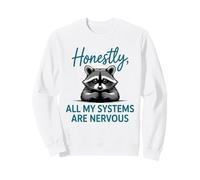 Honnêtement, All My Systems are Nervous Funny Joke Sweatshirt
