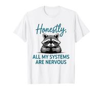 Honnêtement, All My Systems are Nervous Funny Joke T-Shirt