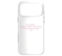Honnêtement, Je ne Pense Pas Que Je suis Assez Dramatique Sarcastique Coque pour iPhone 17 Pro Max