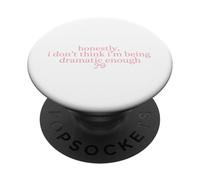 Honnêtement, Je ne Pense Pas Que Je suis Assez Dramatique Sarcastique PopSockets PopGrip Adhésif