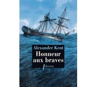 Alexander Kent – Honneur aux braves – Roman – Broché