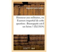 Honneur aux militaires, ou Examen impartial de cette question : Buonaparte est-il un héros ? - Auguste-Louis Ledrut - Hachette Bnf - broché - Livre