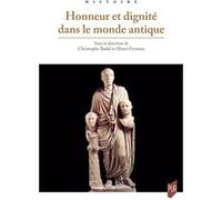 Honneur et dignité dans le monde antique Christophe Badel (Auteur), Henri Fernoux (Auteur)