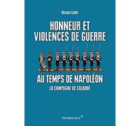 Honneur Et Violences De Guerre Au Temps De Napoleon