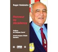 Honneur ou décadence Roger Holeindre (Auteur), Jacques Isorni (Préface), Alain Sanders (Préface)