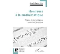 Honneurs à la mathématique: Regard épistémologique sur la mathématique