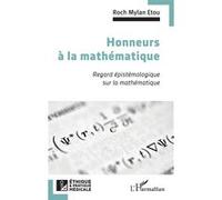 Honneurs à la mathématique: Regard épistémologique sur la mathématique