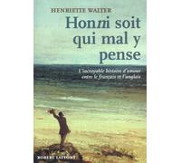 Honni soit qui mal y pense l'incroyable histoire d'amour entre le français et l'anglais L'incroyable histoire d'amour entre le francais et l'anglais - Henriette Walter - Robert Laffont - broché - Réci