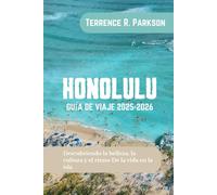HONOLULU GUÍA DE VIAJE 2025-2026: Descubriendo la belleza, la cultura y el ritmo De la vida en la isla