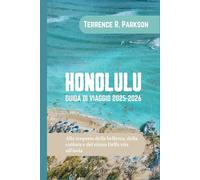 HONOLULU GUIDA DI VIAGGIO 2025-2026: Alla scoperta della bellezza, della cultura e del ritmo Della vita sull'isola