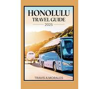 Honolulu travel guide 2025: Explore Oahu's Waikiki & Beyond Your Journey Vacation Book with Food Hiking and Cultural Insights