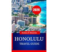 HONOLULU TRAVEL GUIDE 2026: Essential Island Adventures & Beach Life for Your Next Escape