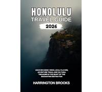 HONOLULU TRAVEL GUIDE 2026: Uncover Scenic Views Local Flavors Adventure Trails and Cultural Treasures in the Heart of This Enchanting Destination