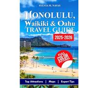 Honolulu Waikiki & Oahu Travel Guide 2025-2026: Discover the Best Things to Do, Hidden Gems, and Insider Tips for Unforgettable Adventures.