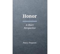 Honor: A Short Perspective on Obligation, Reputation, and the Weight of One’s Name