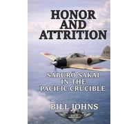 Honor and Attrition: Saburō Sakai in the Pacific Crucible