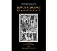 Honor And Grace In Anthropology, Cambridge Studies in Social and Cultural Anthropology