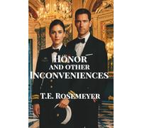 Honor and Other Inconveniences: A Tale of Love, Loyalty, and Secrets