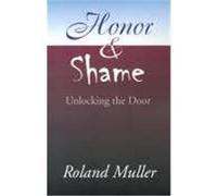 Honor and Shame Roland Muller (Auteur)