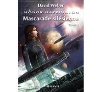 Honor Harrington : Mascarade silésienne, tome 1