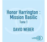Honor Harrington : Mission Basilic - Tome 1 - David Weber - Lizzie - Livre audio - Livre