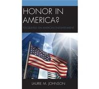 Honor in America by Laurie M. Johnson Laurie M. Johnson (Auteur)