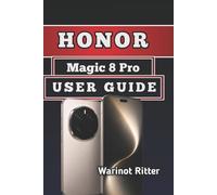 Honor Magic 8 Pro User Guide: Master Every Features, Camera System, and Performance Optimization