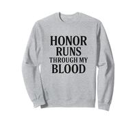 Honor Runs Through My Blood. Military Veteran Pride Sweatshirt