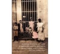 Honor Status and Law in Modern Latin America