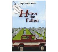 Honor The Fallen: Hjb Series Book 1