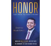 Honor - The Path To God's Heart: When We Walk In Honor, We Step Into The Abundant Life God Designed For Us!