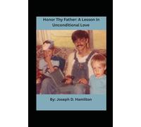 Honor Thy Father: A Lesson In Unconditional Love