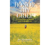 Honor Thy Grief: A Gentle Guide to Healing from Grief and Loss