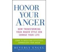 Honor Your Anger: How Transforming Your Anger Style Can Change Your Life Engel, Beverly (Auteur)