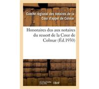 Honoraires dus aux notaires du ressort de la Cour de Colmar En dehors de ceux compris dans le tarif légal - Comite Regional Des Notaires D - Hachette Bnf - broché - Livre