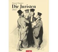 Honoré Daumier: Die Juristen Kalender 2027: Wandkalender mit Juristen-Karikaturen und bissigem Witz. Kunstvoller Wand-Kalender im Hochformat 34 x 44 cm