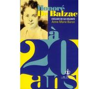 Honoré de Balzac à 20 ans Esclave de sa volonté - Anne-Marie Baron - Au diable vauvert - broché - Essai