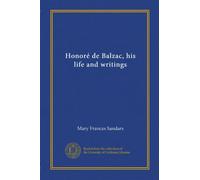 Honoré de Balzac, his life and writings