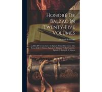 Honoré De Balzac In Twenty-Five Volumes: A Most Mysterious Case. An Episode Under The Terror. The Seamy Side Of History: Episode 1. Madame De La Chant