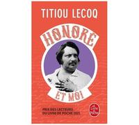 Honoré Et Moi - Parce Qu'il A Réussi Sa Vie En Passant Son Temps À La Rater, Balzac Est Mon Frère