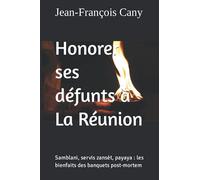 Honorer ses défunts à La Réunion: Samblani, servis zansèt, payaya : les bienfaits des banquets post-mortem