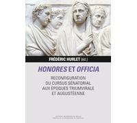 Honores et officia. Reconfiguration du cursus sénatorial aux époques triumvirale et augustéenne