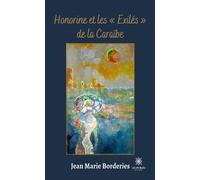 Honorine et les « Exilés » de la Caraïbe - Jean-Marie Borderies - Le Lys Bleu - broché - Roman