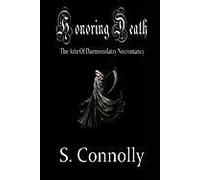 Honoring Death: The Arte Of Daemonolatry Necromancy