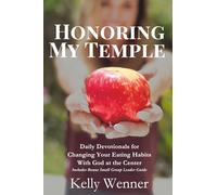 Honoring My Temple: Daily Devotionals for Changing Your Eating Habits With God at the Center