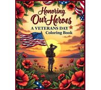 Honoring Our Heroes: A Veterans Day Coloring Book: 50 Patriotic Designs Featuring American Flags, Military Tributes, and Inspirational Quotes for Adults