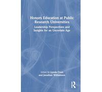 Honors Education at Public Research Universities: Leadership Perspectives and Insights for an Uncertain Age